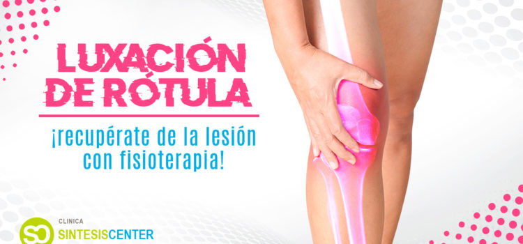 La luxación de rótula y su recuperación con fisioterapia