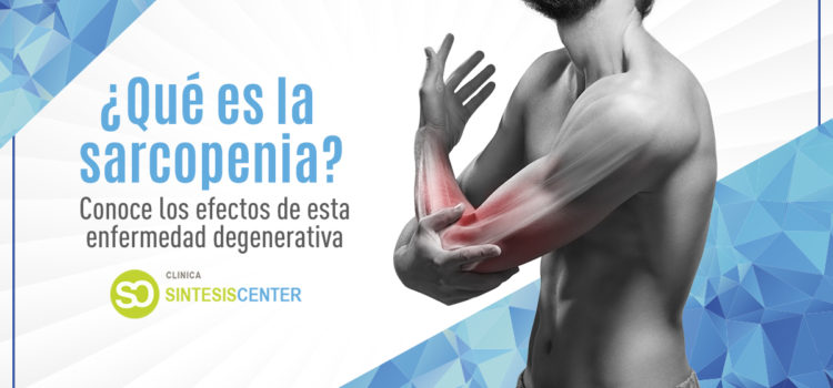 Sarcopenia: causas y prevención de esta enfermedad progresiva