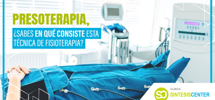 Presoterapia: ¿sabes en qué consiste esta técnica de fisioterapia?